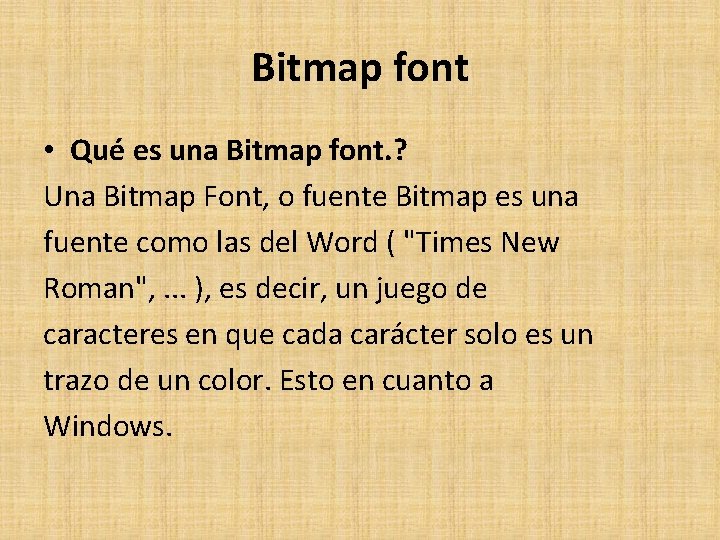 Bitmap font • Qué es una Bitmap font. ? Una Bitmap Font, o fuente