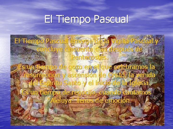 El Tiempo Pascual emerge de la Vigilia Pascual y concluye cincuenta días después de