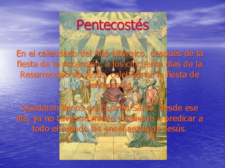 Pentecostés En el calendario del Año Litúrgico, después de la fiesta de la Ascensión,