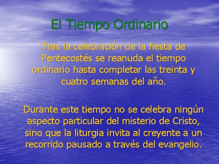 El Tiempo Ordinario Tras la celebración de la fiesta de Pentecostés se reanuda el