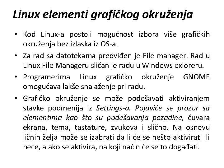 Linux elementi grafičkog okruženja • Kod Linux-a postoji mogućnost izbora više grafičkih okruženja bez