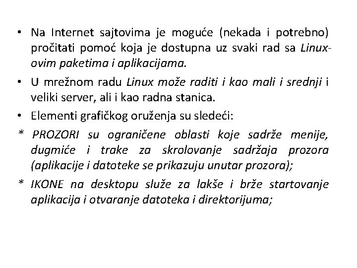  • Na Internet sajtovima je moguće (nekada i potrebno) pročitati pomoć koja je