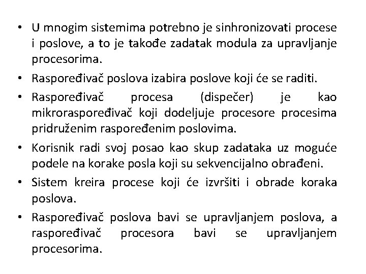  • U mnogim sistemima potrebno je sinhronizovati procese i poslove, a to je