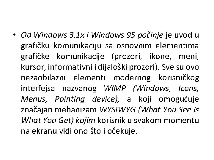  • Od Windows 3. 1 x i Windows 95 počinje je uvod u