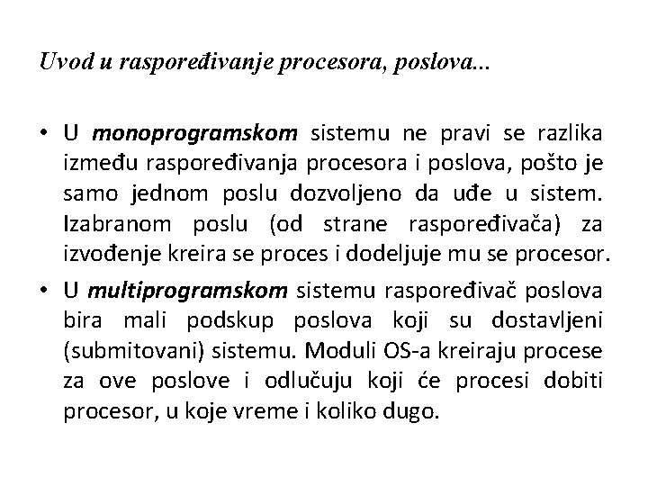 Uvod u raspoređivanje procesora, poslova. . . • U monoprogramskom sistemu ne pravi se