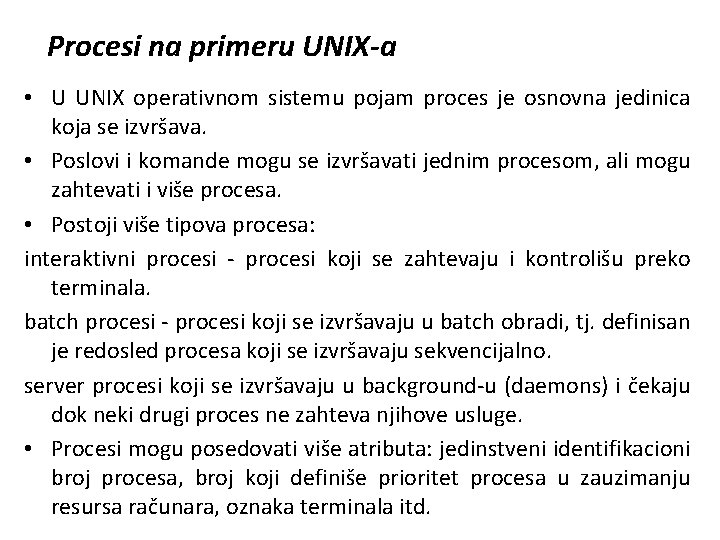 Procesi na primeru UNIX-a • U UNIX operativnom sistemu pojam proces je osnovna jedinica