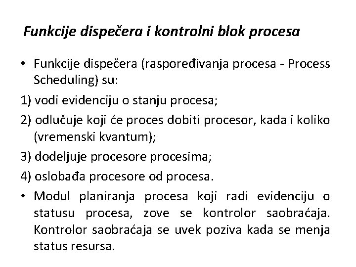 Funkcije dispečera i kontrolni blok procesa • Funkcije dispečera (raspoređivanja procesa - Process Scheduling)