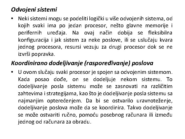 Odvojeni sistemi • Neki sistemi mogu se podeliti logički u više odvojenih sistema, od