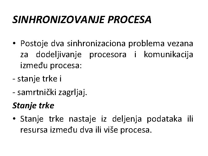 SINHRONIZOVANJE PROCESA • Postoje dva sinhronizaciona problema vezana za dodeljivanje procesora i komunikacija između