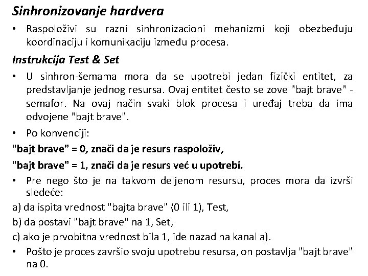 Sinhronizovanje hardvera • Raspoloživi su razni sinhronizacioni mehanizmi koji obezbeđuju koordinaciju i komunikaciju između