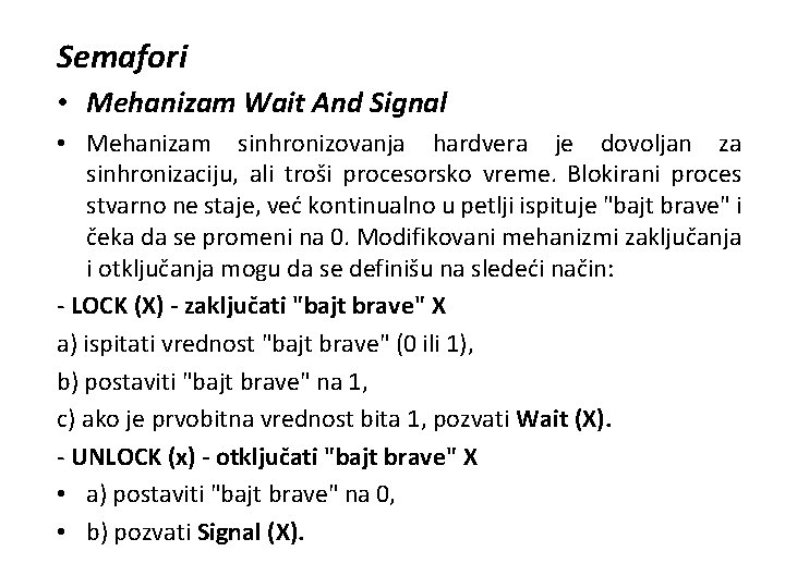 Semafori • Mehanizam Wait And Signal • Mehanizam sinhronizovanja hardvera je dovoljan za sinhronizaciju,