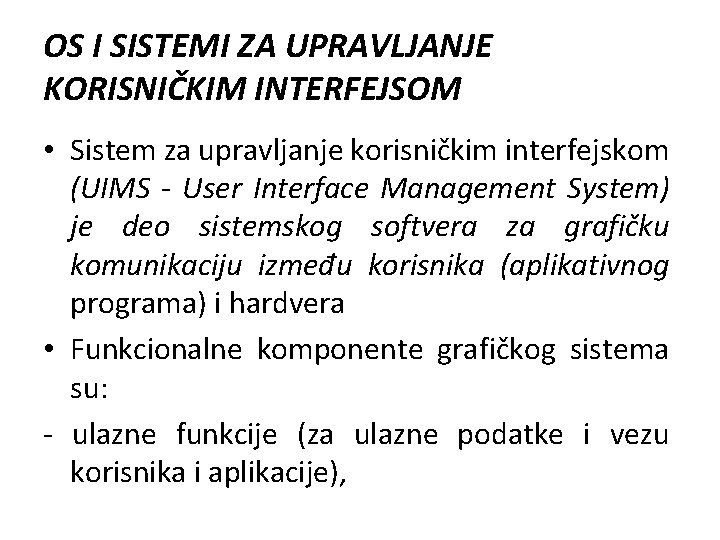 OS I SISTEMI ZA UPRAVLJANJE KORISNIČKIM INTERFEJSOM • Sistem za upravljanje korisničkim interfejskom (UIMS