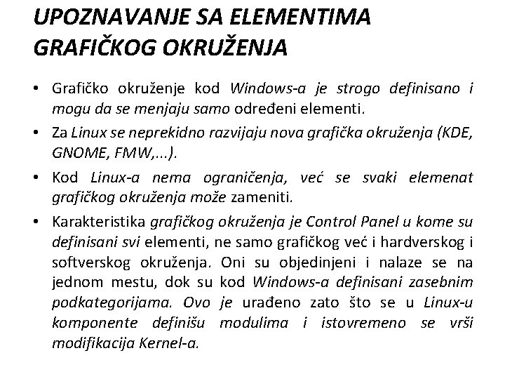 UPOZNAVANJE SA ELEMENTIMA GRAFIČKOG OKRUŽENJA • Grafičko okruženje kod Windows-a je strogo definisano i