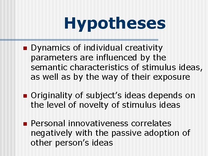 Hypotheses n Dynamics of individual creativity parameters are influenced by the semantic characteristics of Hypotheses n Dynamics of individual creativity parameters are influenced by the semantic characteristics of