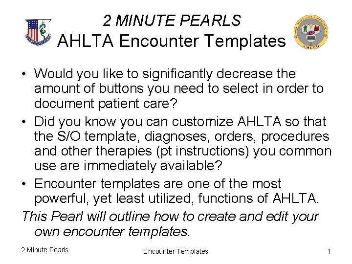 2 MINUTE PEARLS AHLTA Encounter Templates • Would you like to significantly decrease the