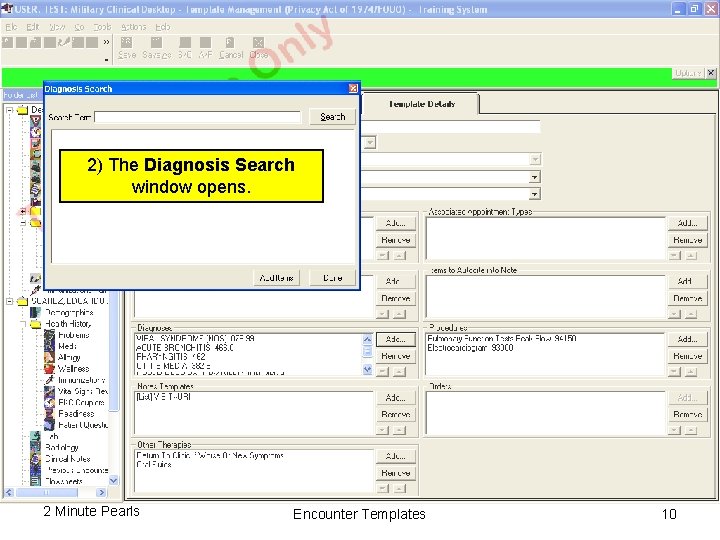 2) The Diagnosis Search window opens. 2 Minute Pearls Encounter Templates 10 2) The Diagnosis Search window opens. 2 Minute Pearls Encounter Templates 10