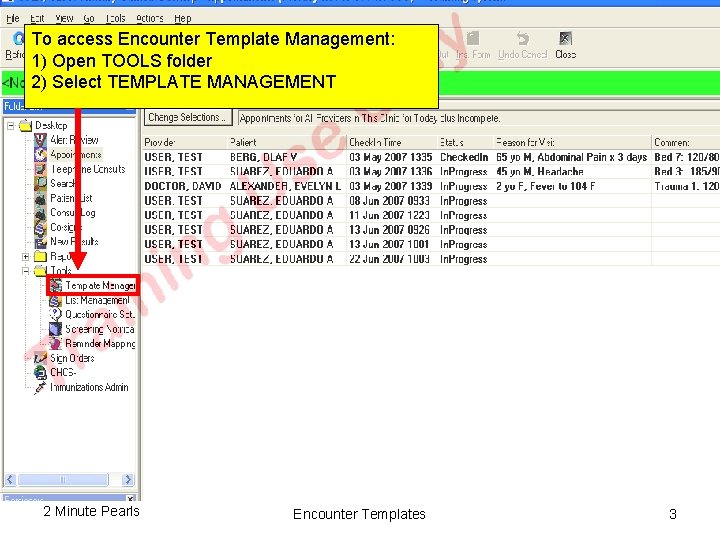 To access Encounter Template Management: 1) Open TOOLS folder 2) Select TEMPLATE MANAGEMENT 2 To access Encounter Template Management: 1) Open TOOLS folder 2) Select TEMPLATE MANAGEMENT 2
