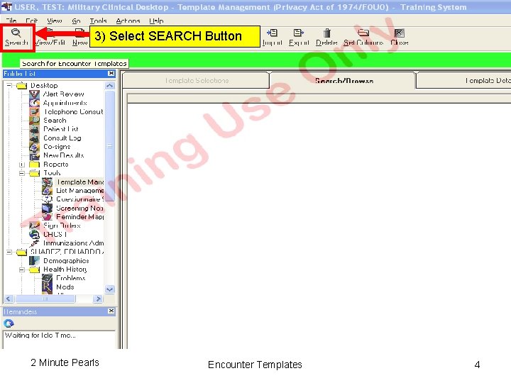 To access Encounter Template Management: 3) Select SEARCH Button 1) Open TOOLS folder 2) To access Encounter Template Management: 3) Select SEARCH Button 1) Open TOOLS folder 2)
