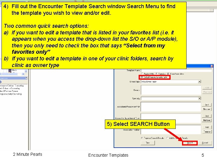 4) Fill out the Encounter Template Search window Search Menu to find the template