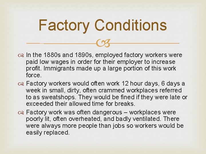 Factory Conditions In the 1880 s and 1890 s, employed factory workers were paid