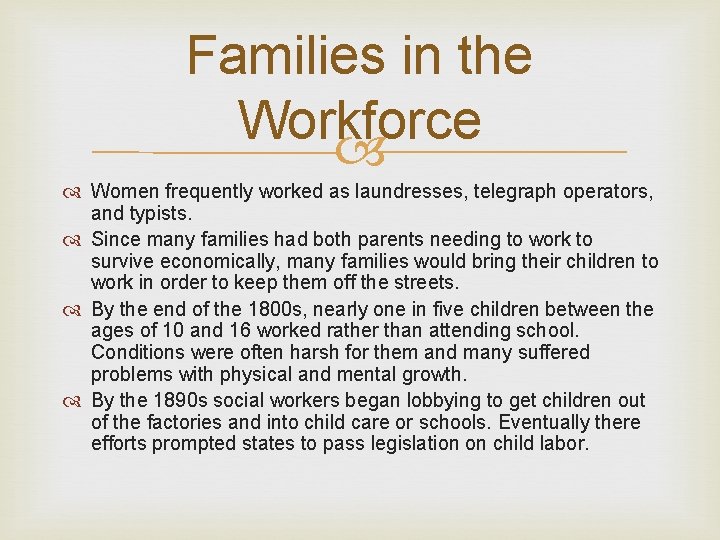 Families in the Workforce Women frequently worked as laundresses, telegraph operators, and typists. Since