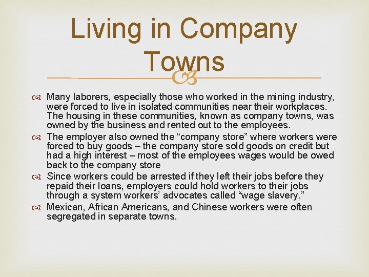 Living in Company Towns Many laborers, especially those who worked in the mining industry,