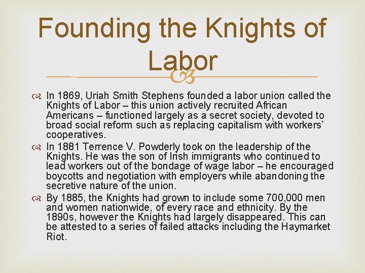 Founding the Knights of Labor In 1869, Uriah Smith Stephens founded a labor union