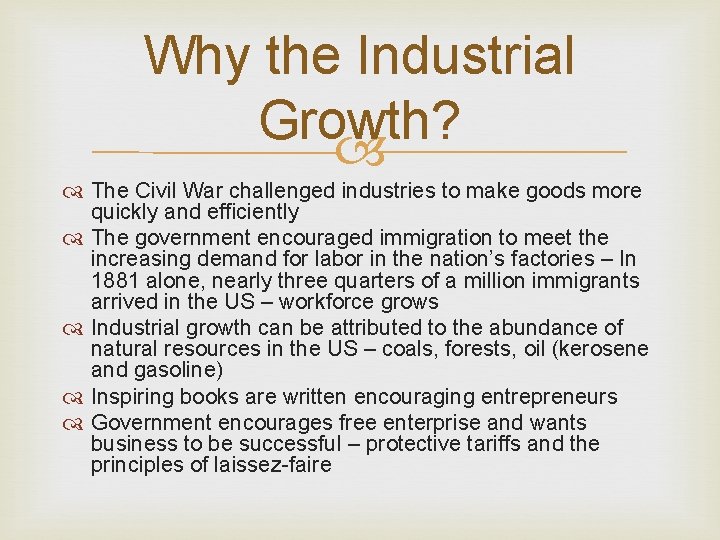 Why the Industrial Growth? The Civil War challenged industries to make goods more quickly