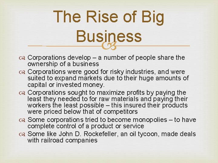 The Rise of Big Business Corporations develop – a number of people share the