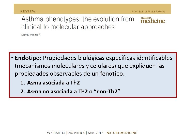  • Endotipo: Propiedades biológicas específicas identificables (mecanismos moleculares y celulares) que expliquen las