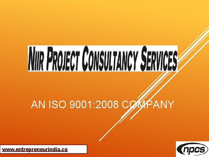 AN ISO 9001: 2008 COMPANY www. entrepreneurindia. co 