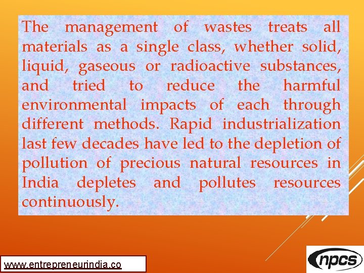 The management of wastes treats all materials as a single class, whether solid, liquid,