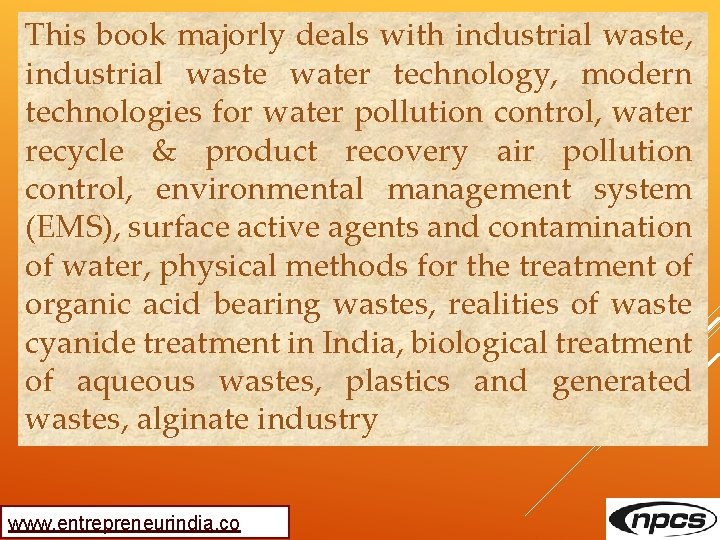 This book majorly deals with industrial waste, industrial waste water technology, modern technologies for