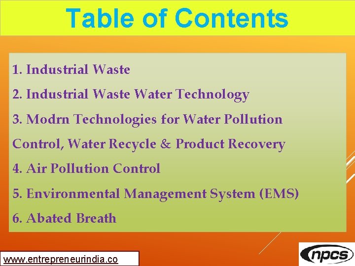 Table of Contents 1. Industrial Waste 2. Industrial Waste Water Technology 3. Modrn Technologies