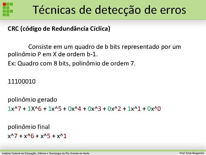 Técnicas de detecção de erros CRC (código de Redundância Cíclica) Consiste em um quadro