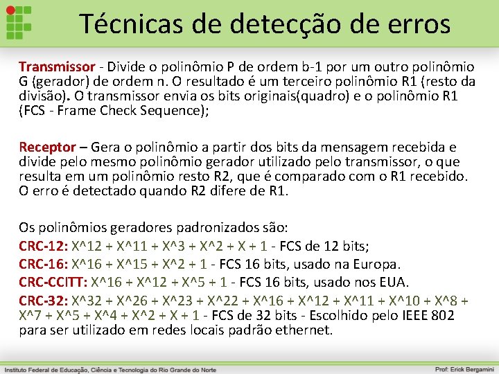 Técnicas de detecção de erros Transmissor - Divide o polinômio P de ordem b-1