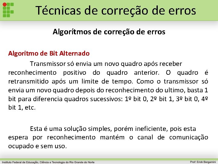 Técnicas de correção de erros Algorítmos de correção de erros Algoritmo de Bit Alternado