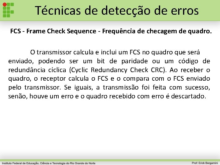 Técnicas de detecção de erros FCS - Frame Check Sequence - Frequência de checagem