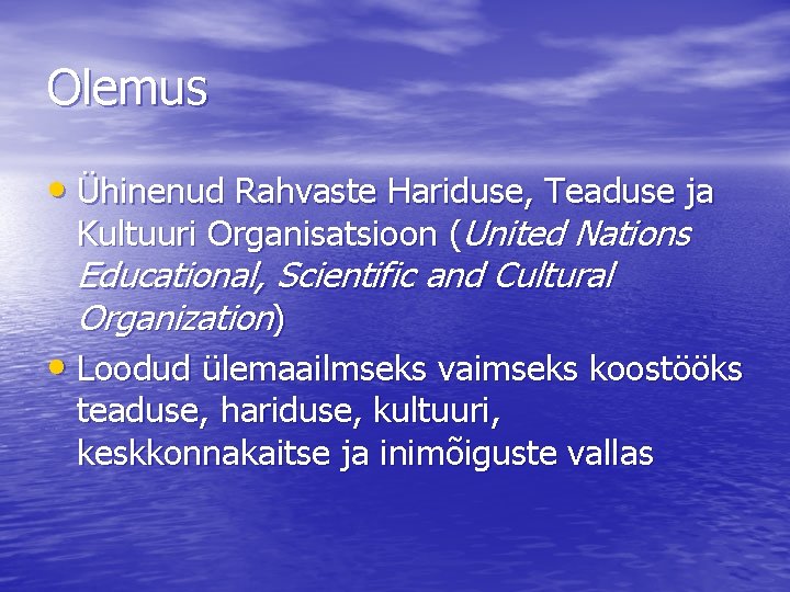 Olemus • Ühinenud Rahvaste Hariduse, Teaduse ja Kultuuri Organisatsioon (United Nations Educational, Scientific and