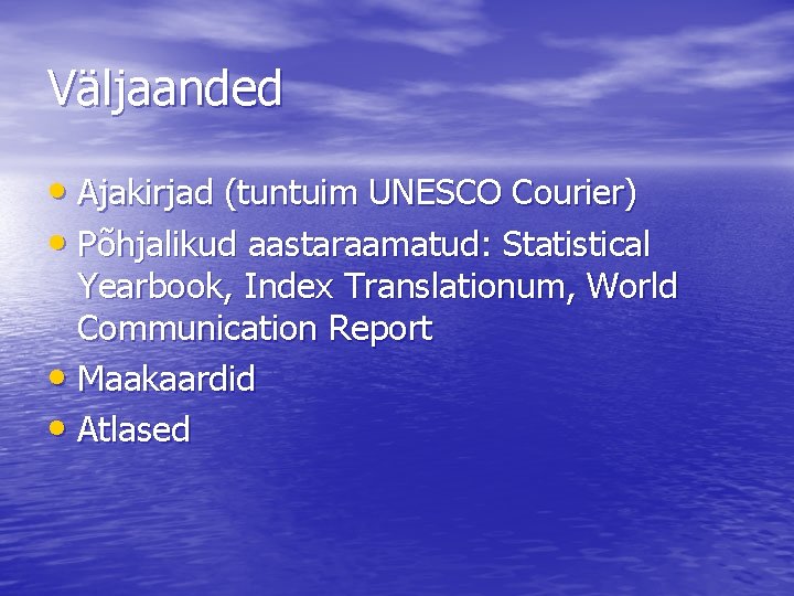 Väljaanded • Ajakirjad (tuntuim UNESCO Courier) • Põhjalikud aastaraamatud: Statistical Yearbook, Index Translationum, World