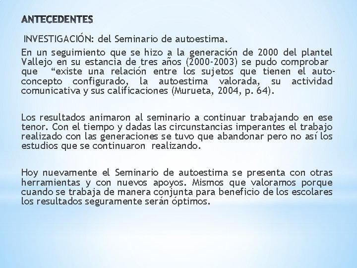 INVESTIGACIÓN: del Seminario de autoestima. En un seguimiento que se hizo a la generación