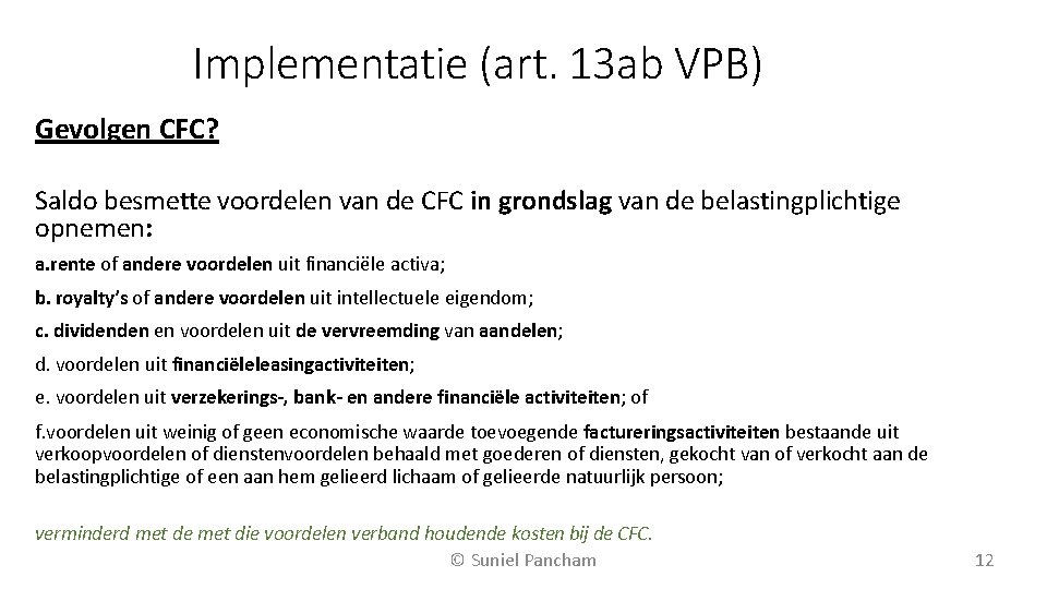 Implementatie (art. 13 ab VPB) Gevolgen CFC? Saldo besmette voordelen van de CFC in