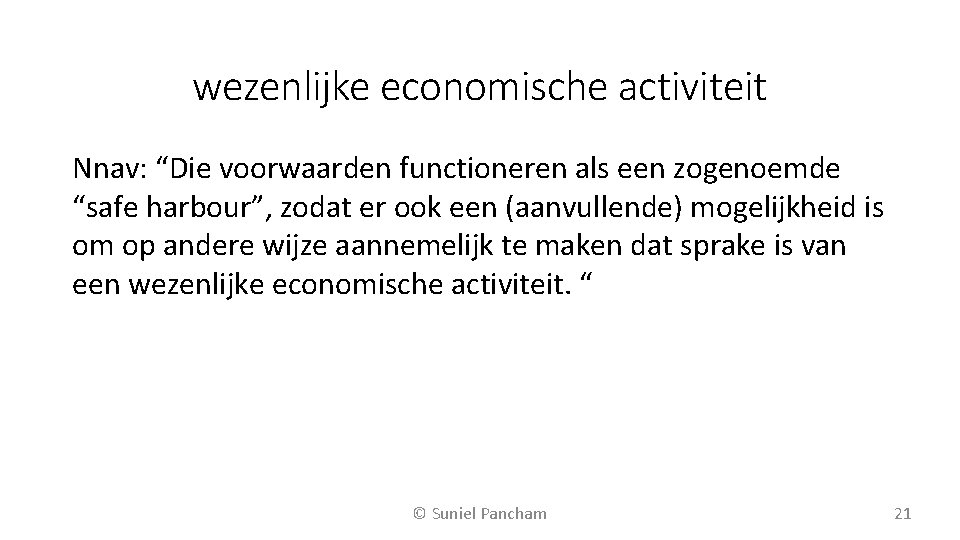 wezenlijke economische activiteit Nnav: “Die voorwaarden functioneren als een zogenoemde “safe harbour”, zodat er