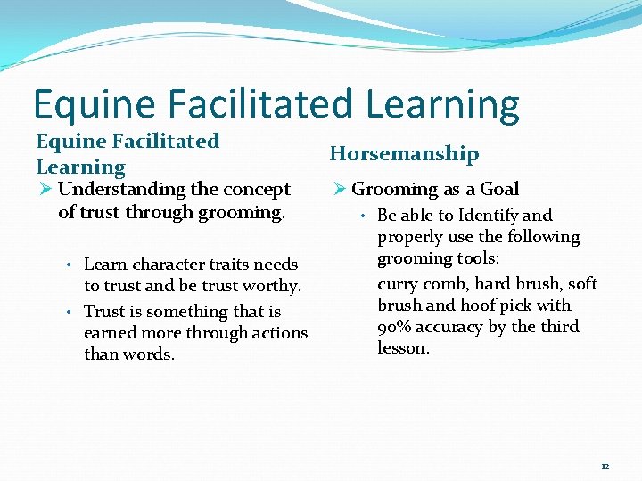 Equine Facilitated Learning Ø Understanding the concept of trust through grooming. • Learn character