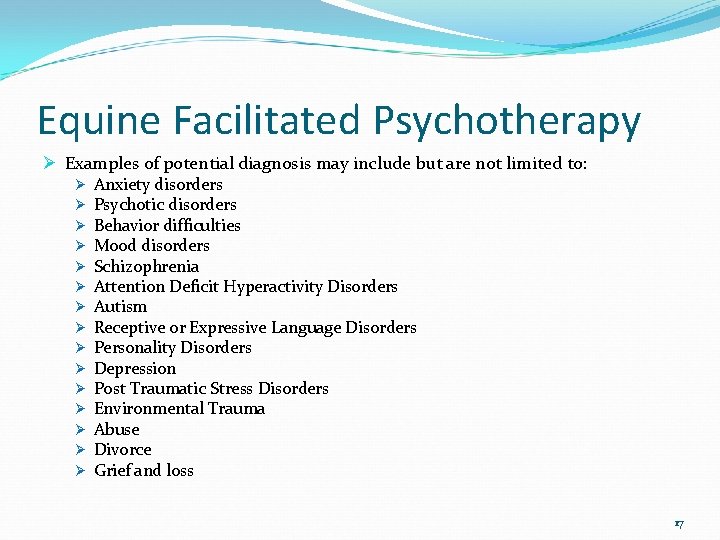 Equine Facilitated Psychotherapy Ø Examples of potential diagnosis may include but are not limited