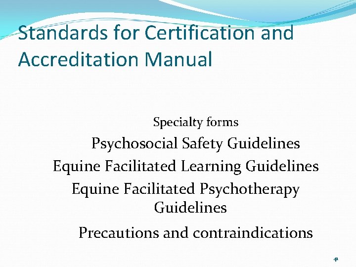 Standards for Certification and Accreditation Manual Specialty forms Psychosocial Safety Guidelines Equine Facilitated Learning