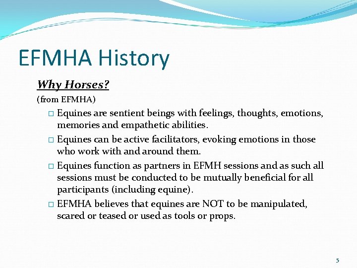 EFMHA History Why Horses? (from EFMHA) Equines are sentient beings with feelings, thoughts, emotions,