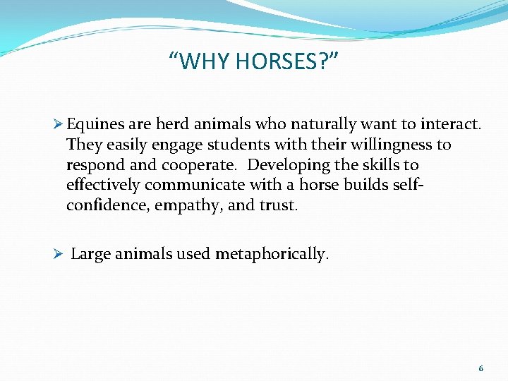 “WHY HORSES? ” Ø Equines are herd animals who naturally want to interact. They