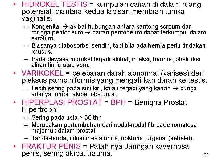 • HIDROKEL TESTIS = kumpulan cairan di dalam ruang potensial, diantara kedua lapisan • HIDROKEL TESTIS = kumpulan cairan di dalam ruang potensial, diantara kedua lapisan