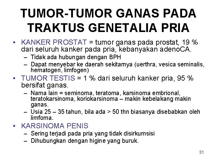TUMOR-TUMOR GANAS PADA TRAKTUS GENETALIA PRIA • KANKER PROSTAT = tumor ganas pada prostat,